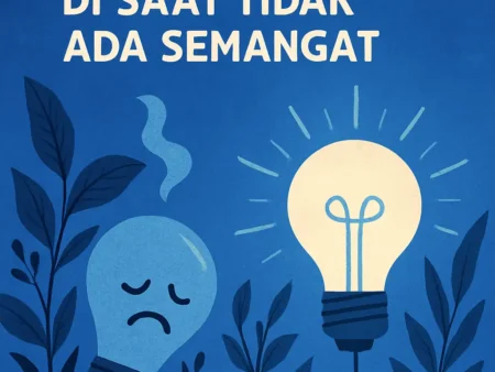 Membangkitkan Motivasi di Saat Tidak Ada Semangat